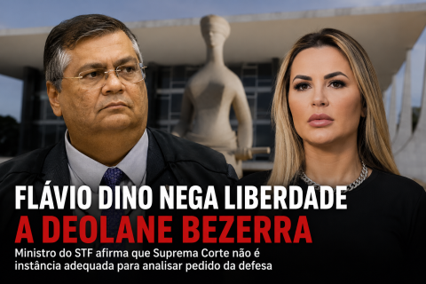 Flávio Dino nega liberdade a Deolane Bezerra.